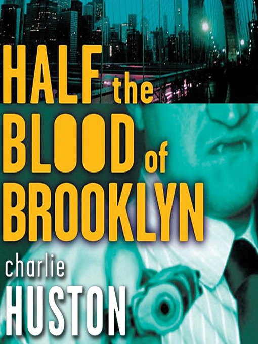 Title details for Half the Blood of Brooklyn by Charlie Huston - Available